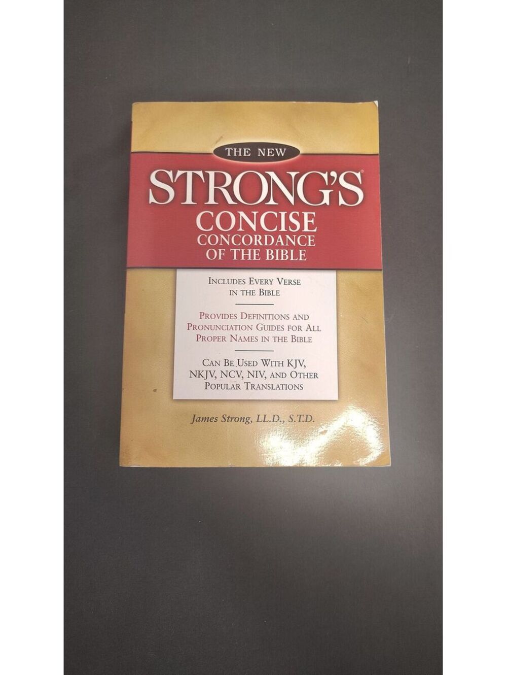 The New Strong’s Concise Concordance of the Bible James Strong 2005 Reference